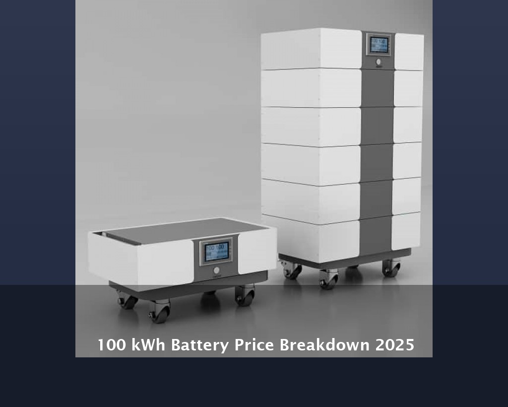 100 kWh Battery Price Breakdown 2025