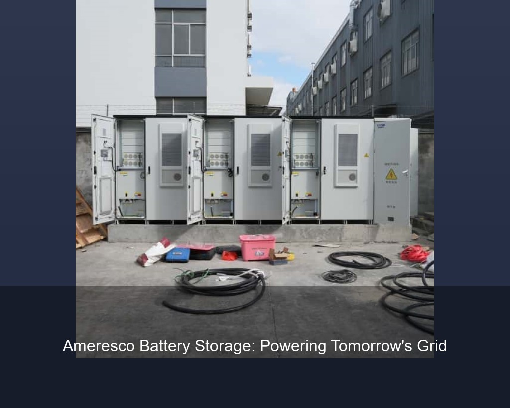 Ameresco Battery Storage: Powering Tomorrow's Grid