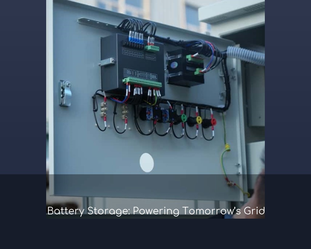 Battery Storage: Powering Tomorrow’s Grid