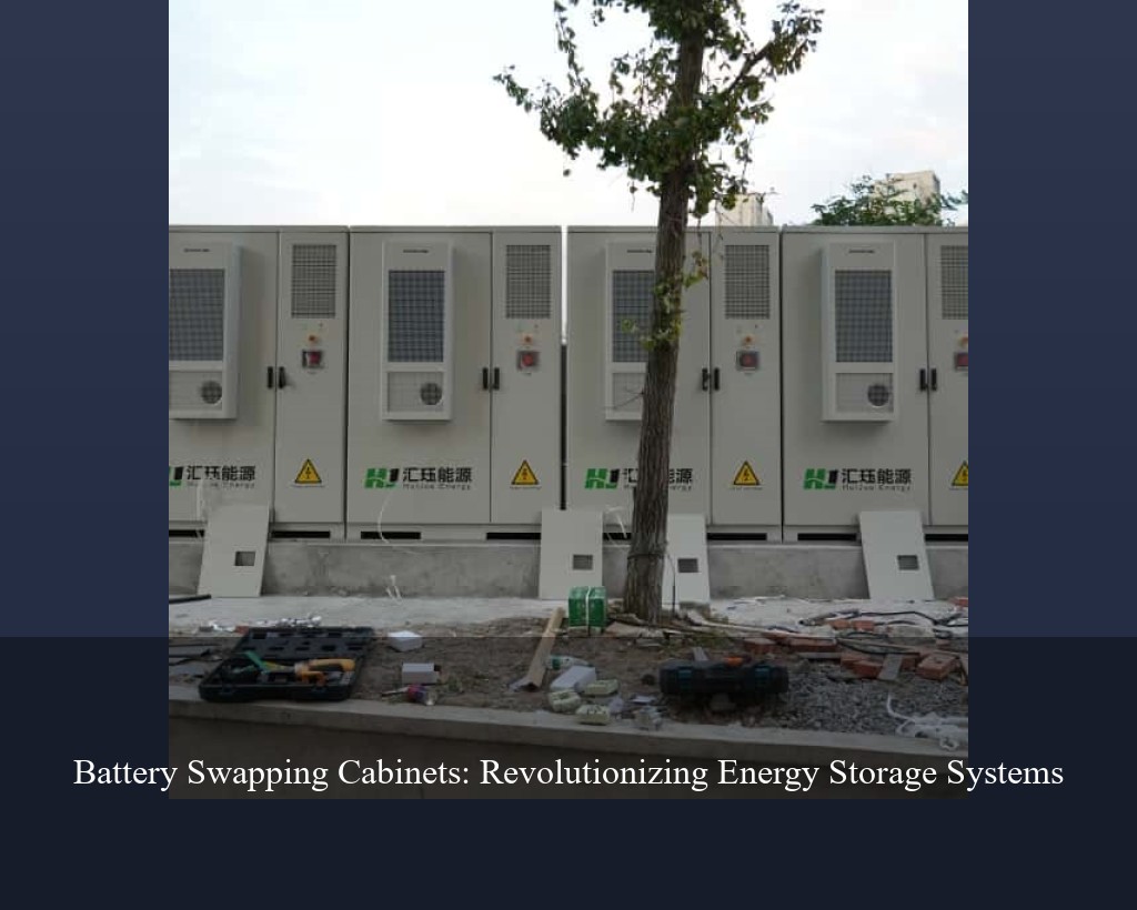 Battery Swapping Cabinets: Revolutionizing Energy Storage Systems
