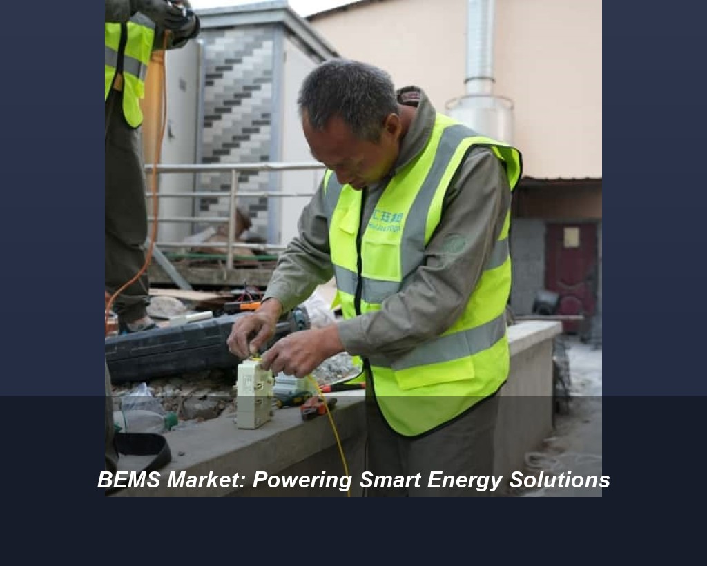BEMS Market: Powering Smart Energy Solutions
