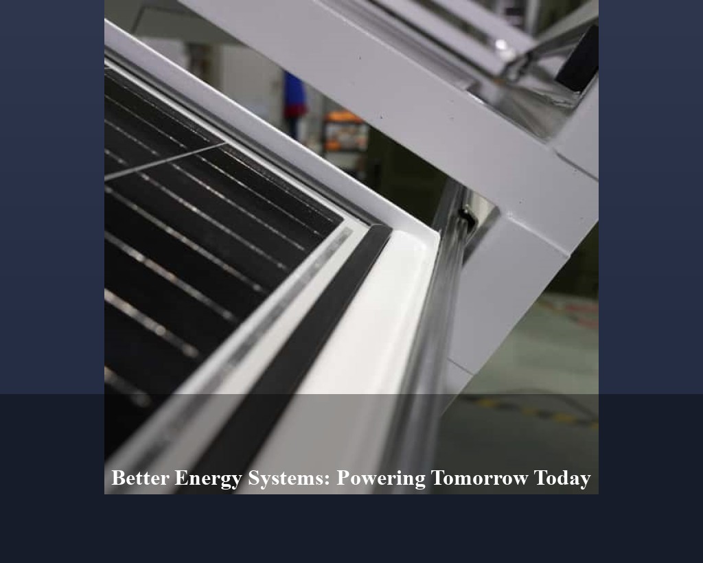 Better Energy Systems: Powering Tomorrow Today