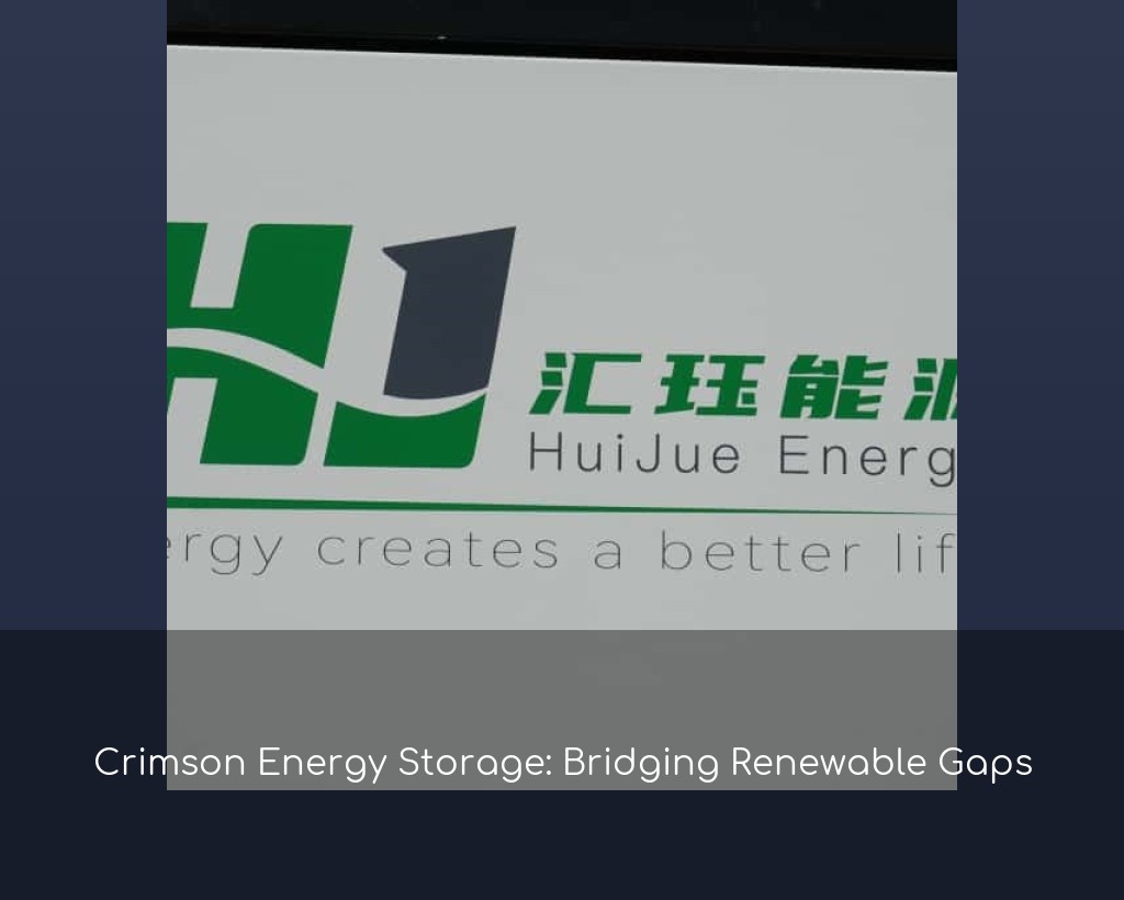 Crimson Energy Storage: Bridging Renewable Gaps
