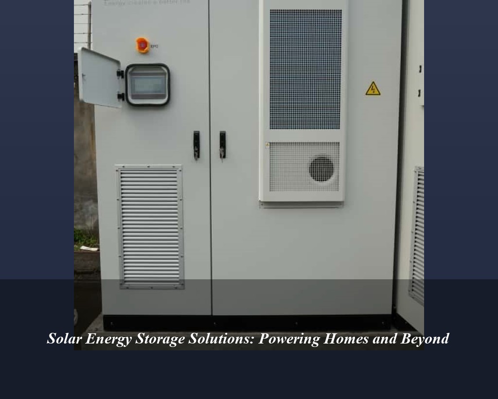 Solar Energy Storage Solutions: Powering Homes and Beyond