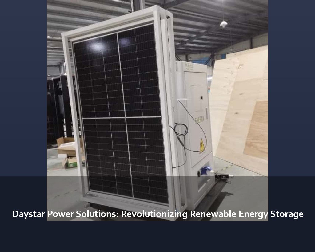 Daystar Power Solutions: Revolutionizing Renewable Energy Storage