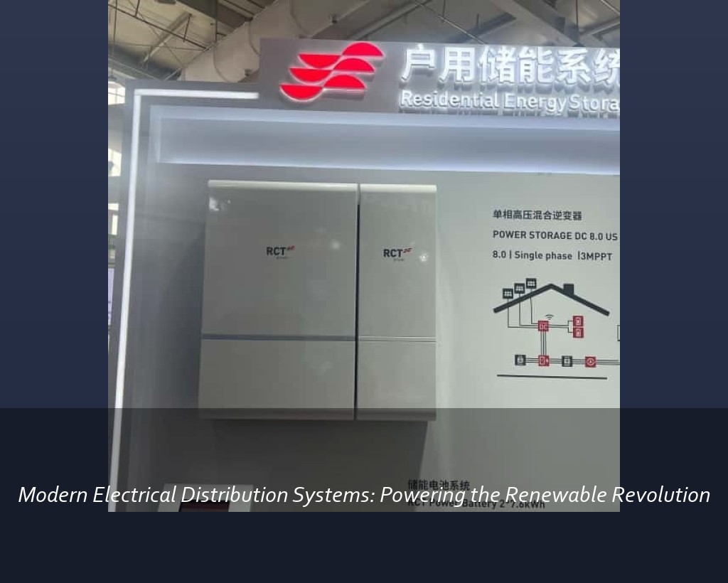 Modern Electrical Distribution Systems: Powering the Renewable Revolution