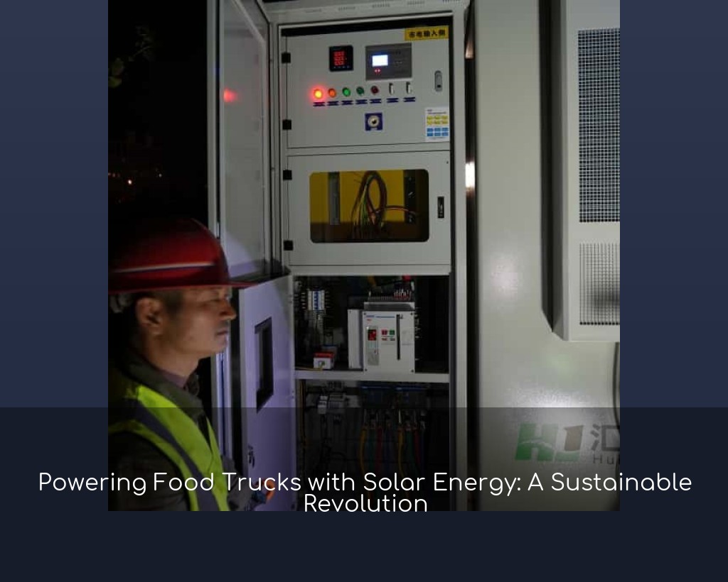 Powering Food Trucks with Solar Energy: A Sustainable Revolution