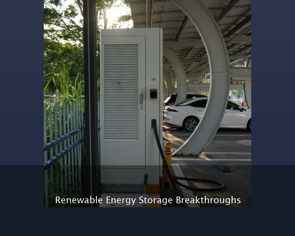 Renewable Energy Storage Breakthroughs