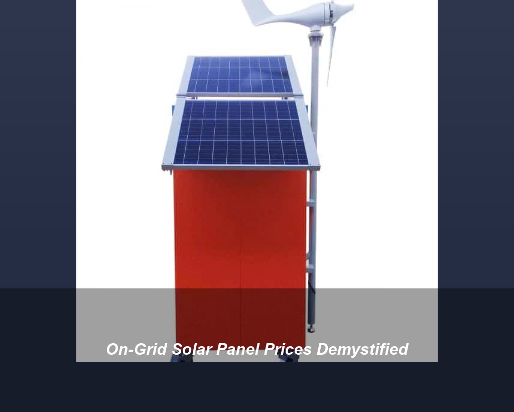On-Grid Solar Panel Prices Demystified