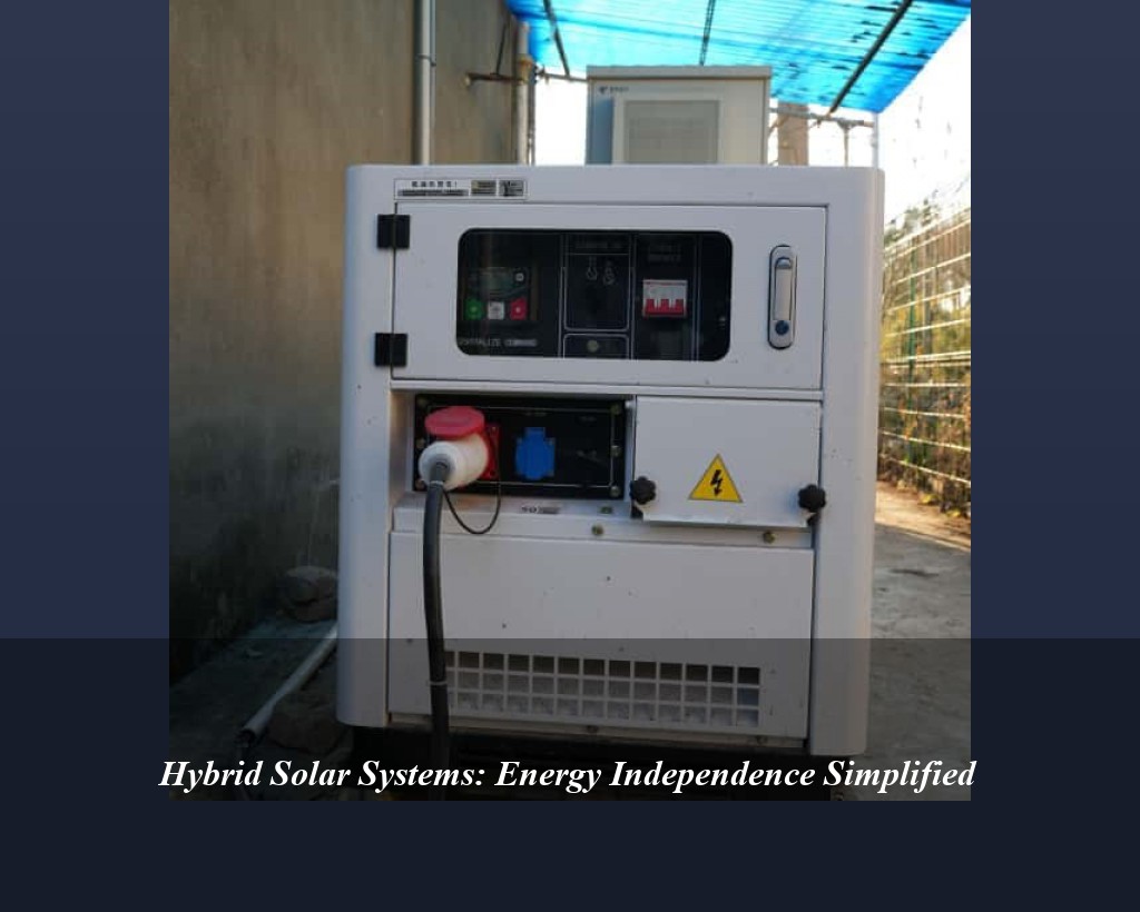 Hybrid Solar Systems: Energy Independence Simplified