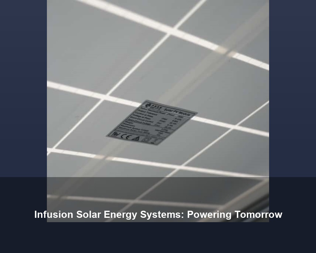 Infusion Solar Energy Systems: Powering Tomorrow