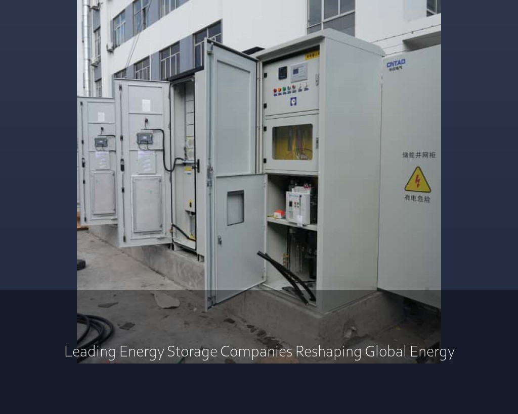 Leading Energy Storage Companies Reshaping Global Energy