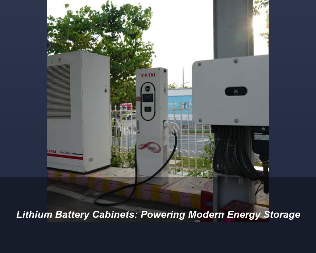 Lithium Battery Cabinets: Powering Modern Energy Storage