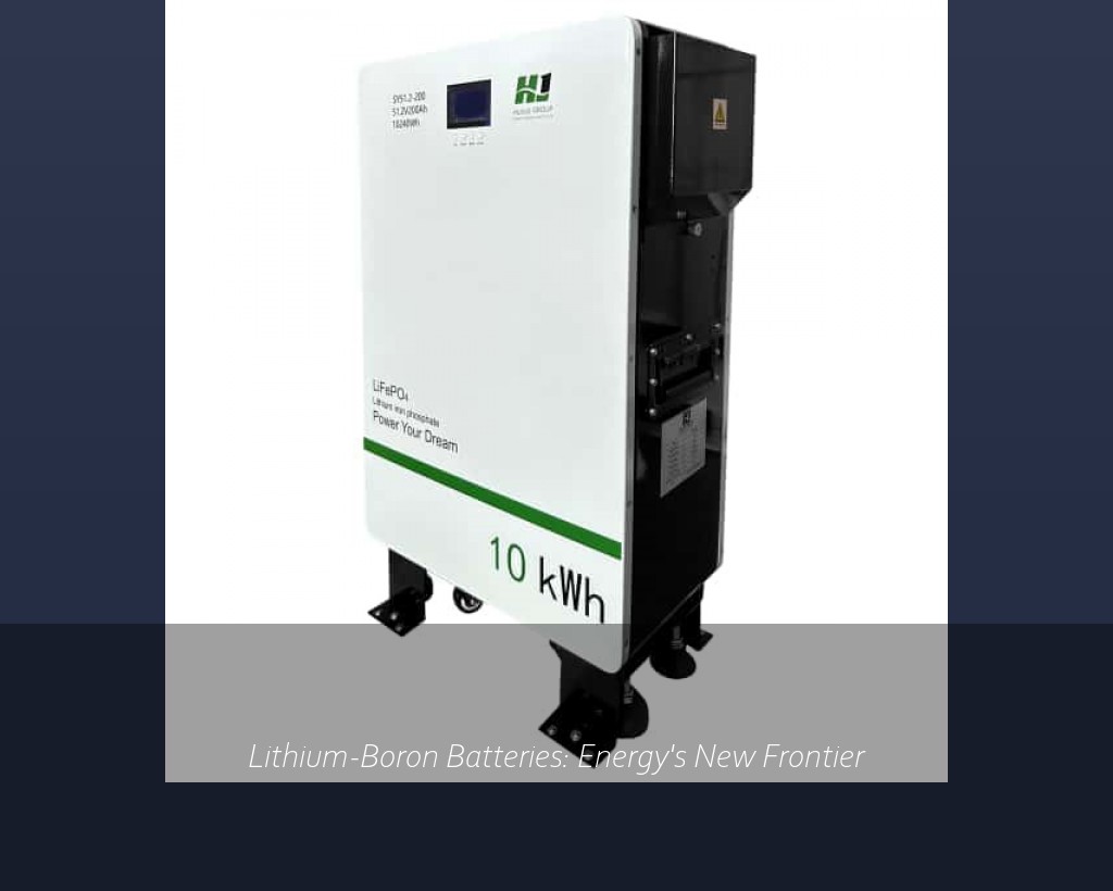 Lithium-Boron Batteries: Energy's New Frontier