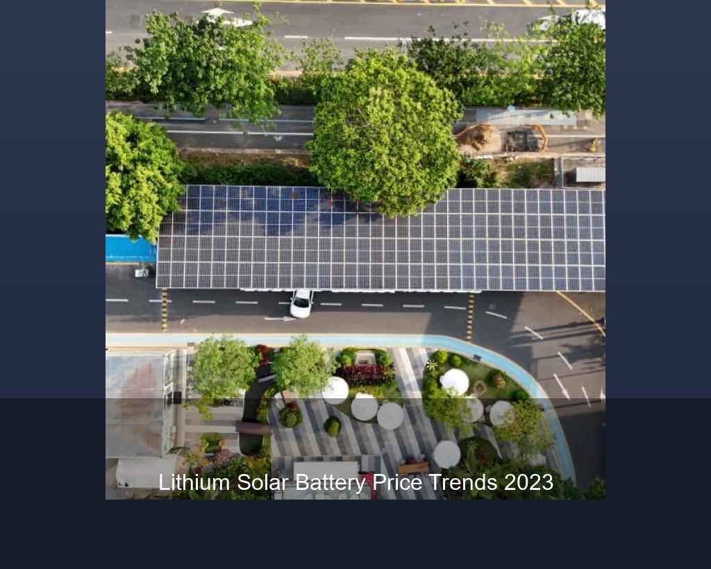 Lithium Solar Battery Price Trends 2023