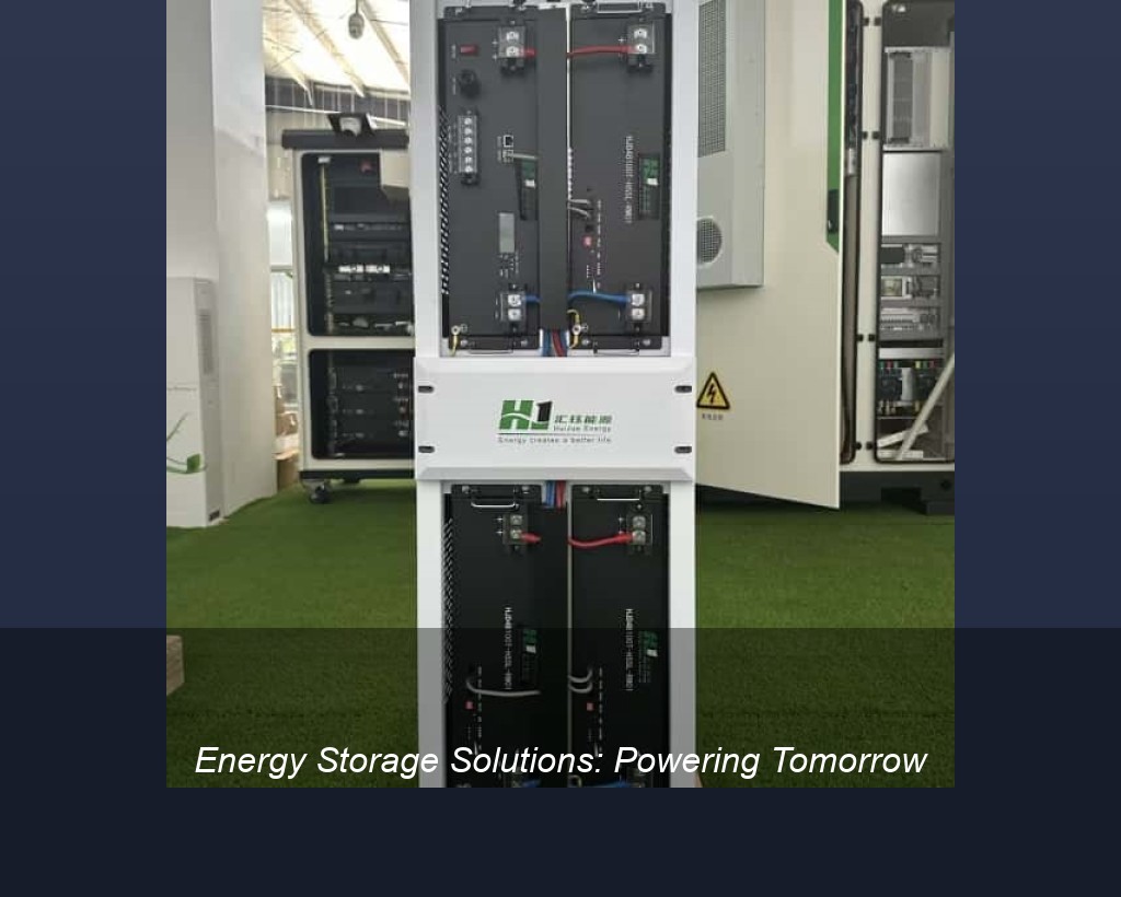 Energy Storage Solutions: Powering Tomorrow