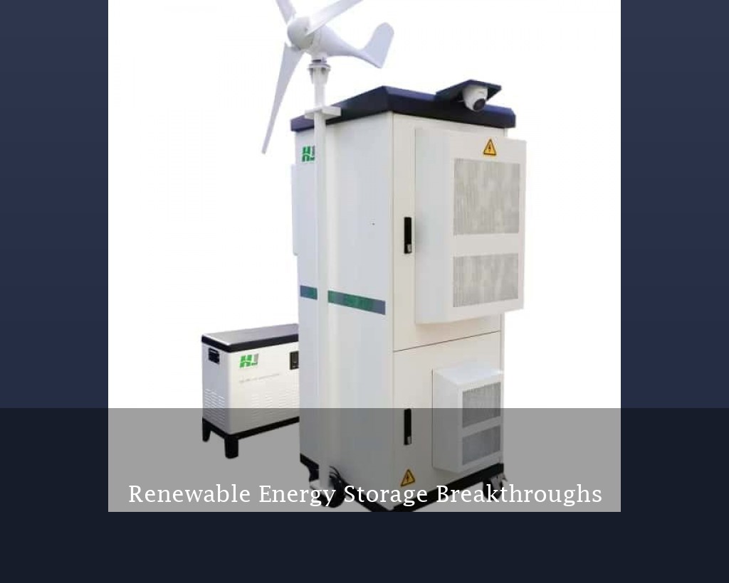 Renewable Energy Storage Breakthroughs