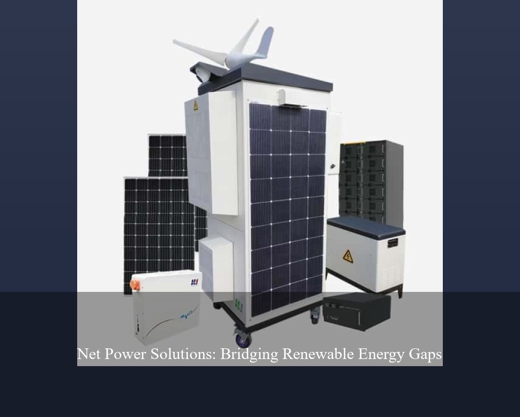 Net Power Solutions: Bridging Renewable Energy Gaps