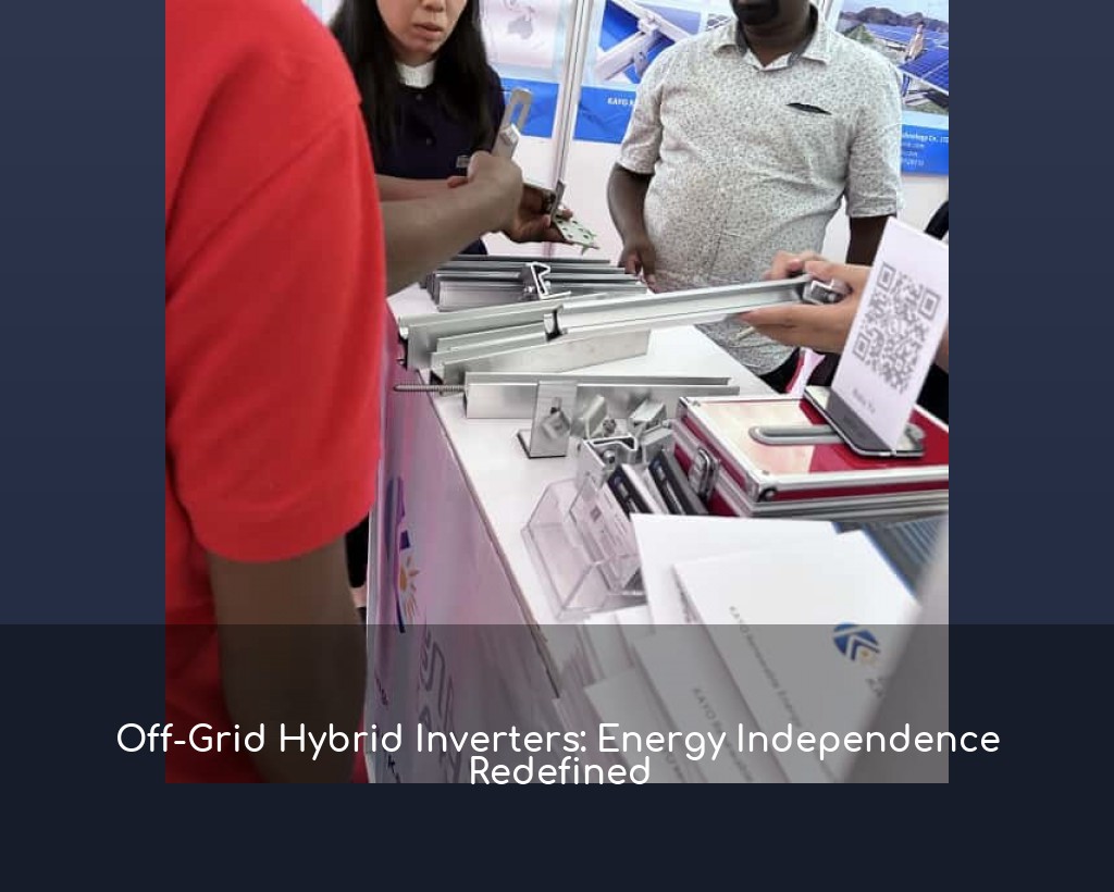 Off-Grid Hybrid Inverters: Energy Independence Redefined