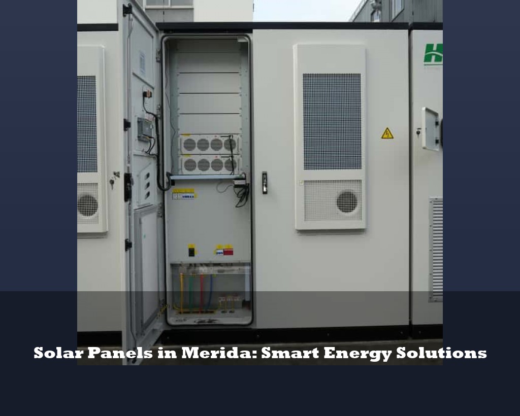 Solar Panels in Merida: Smart Energy Solutions