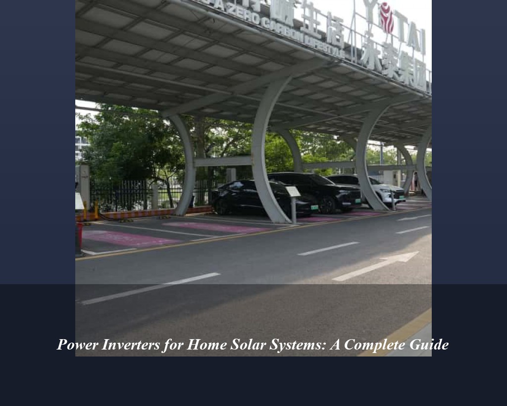 Power Inverters for Home Solar Systems: A Complete Guide