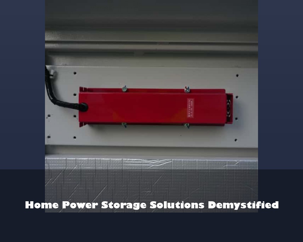 Home Power Storage Solutions Demystified