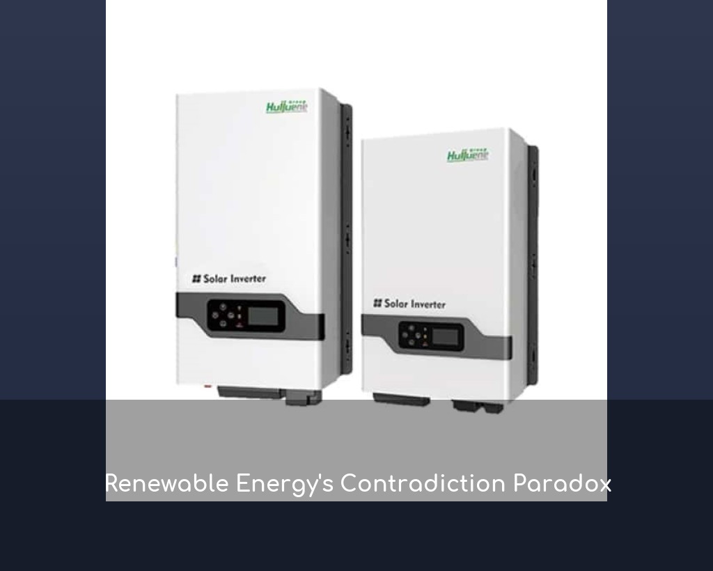 Renewable Energy's Contradiction Paradox