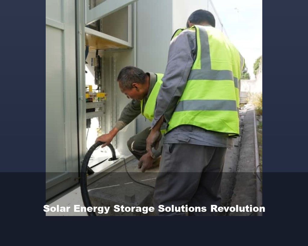 Solar Energy Storage Solutions Revolution