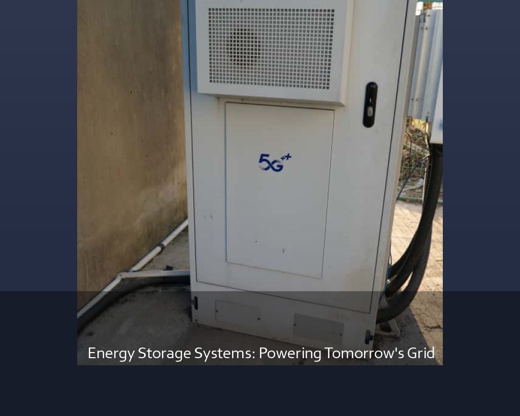 Energy Storage Systems: Powering Tomorrow's Grid