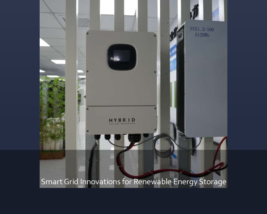 Smart Grid Innovations for Renewable Energy Storage
