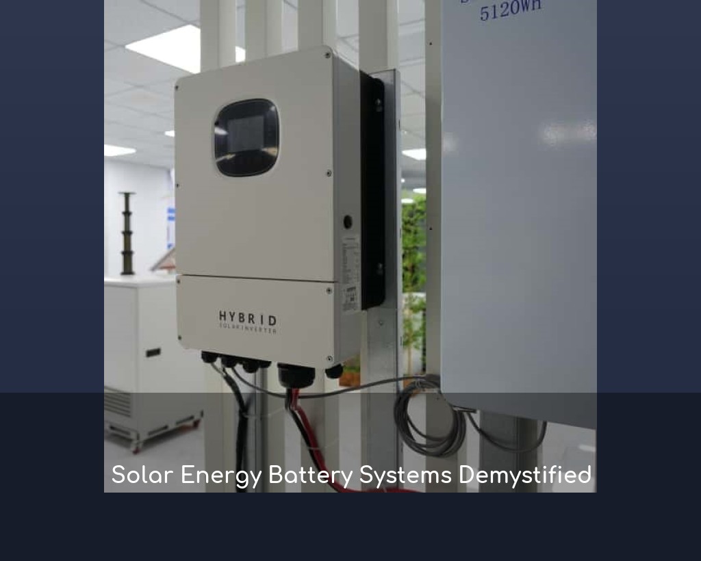 Solar Energy Battery Systems Demystified