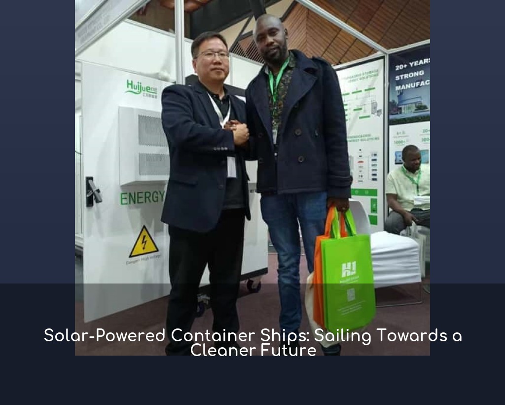 Solar-Powered Container Ships: Sailing Towards a Cleaner Future