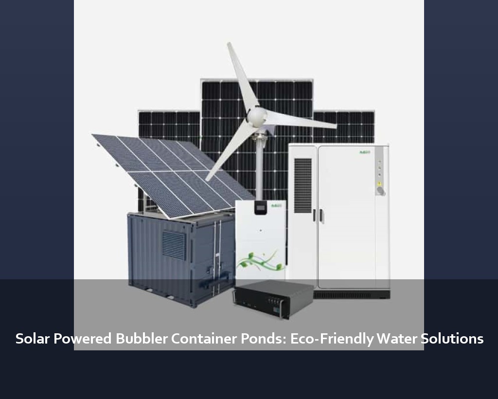 Solar Powered Bubbler Container Ponds: Eco-Friendly Water Solutions