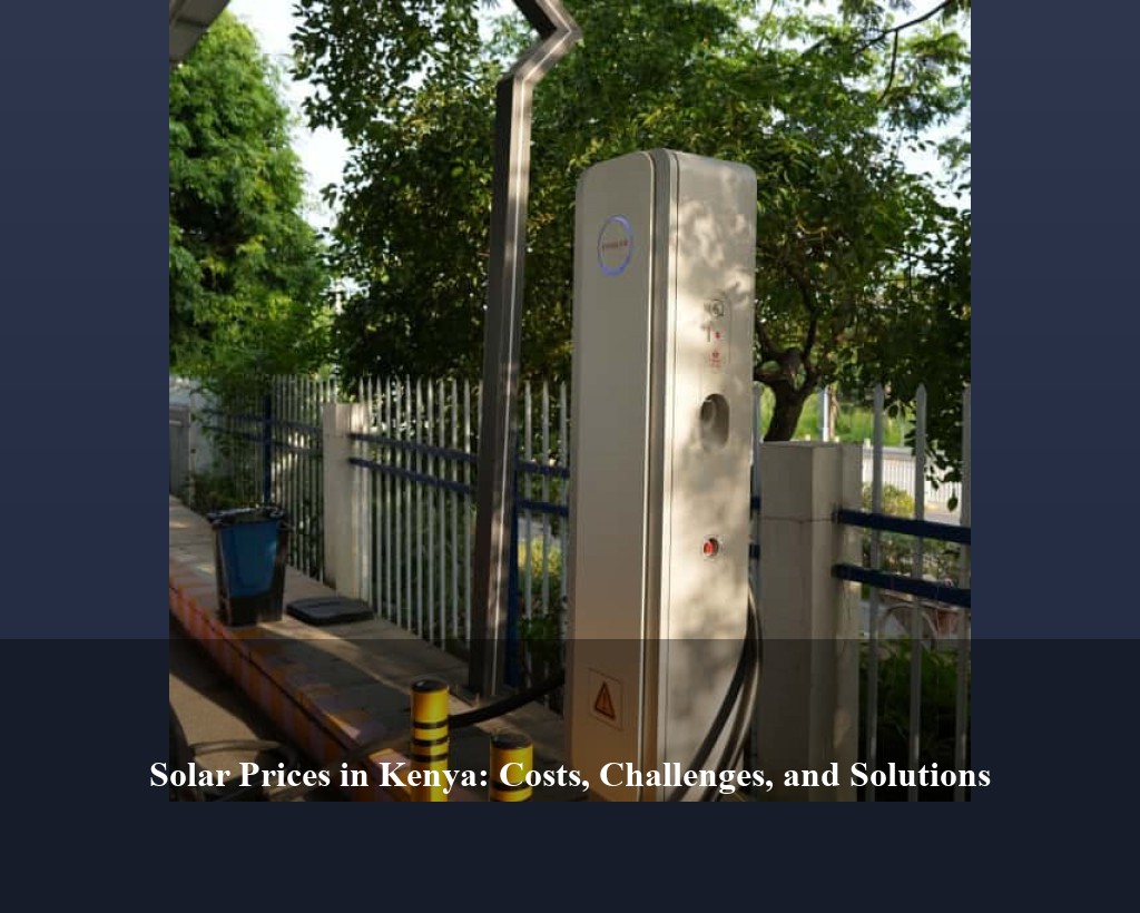 Solar Prices in Kenya: Costs, Challenges, and Solutions