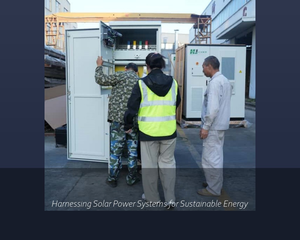 Harnessing Solar Power Systems for Sustainable Energy