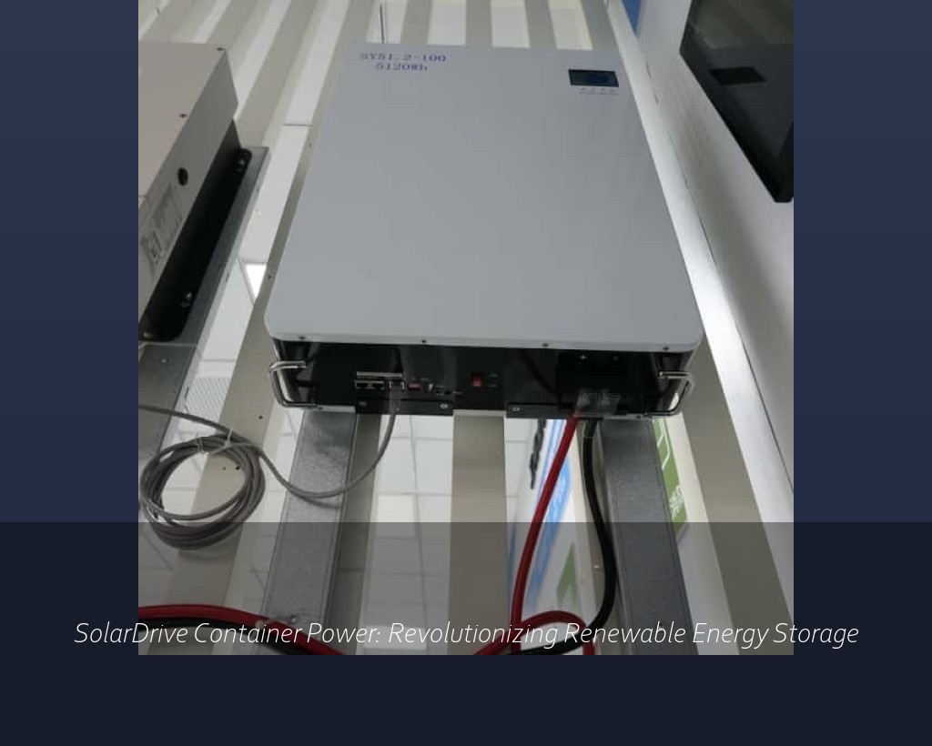 SolarDrive Container Power: Revolutionizing Renewable Energy Storage