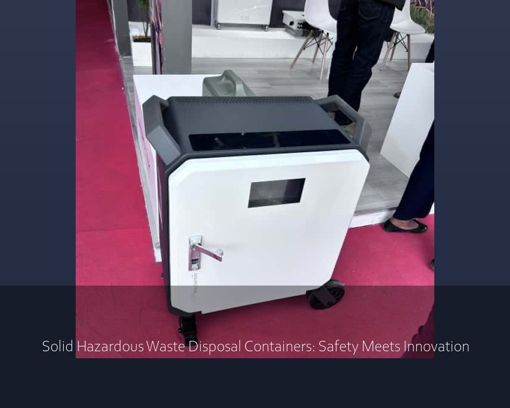 Solid Hazardous Waste Disposal Containers: Safety Meets Innovation