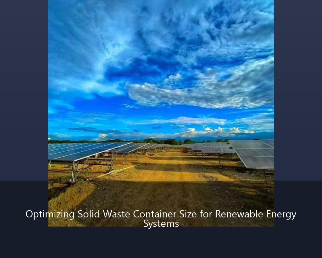 Optimizing Solid Waste Container Size for Renewable Energy Systems