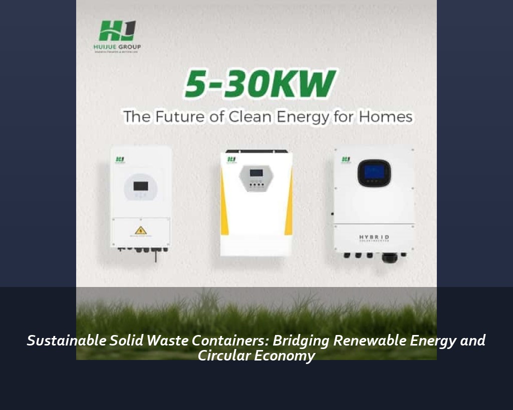 Sustainable Solid Waste Containers: Bridging Renewable Energy and Circular Economy
