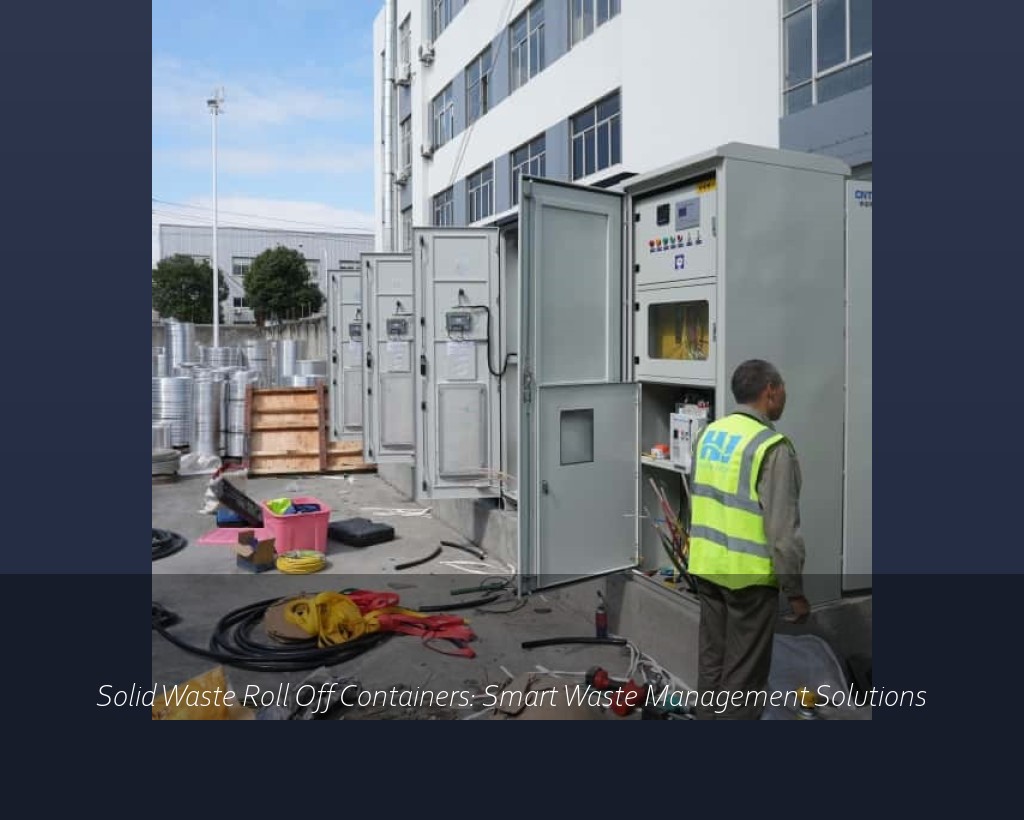 Solid Waste Roll Off Containers: Smart Waste Management Solutions