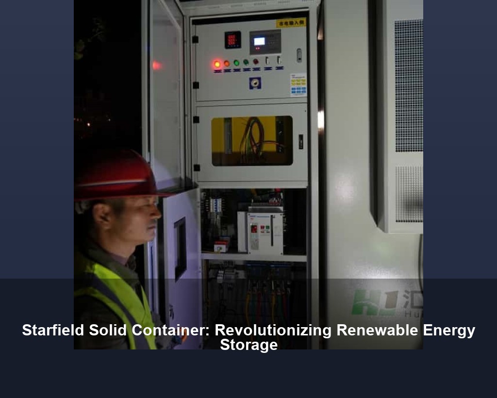 Starfield Solid Container: Revolutionizing Renewable Energy Storage
