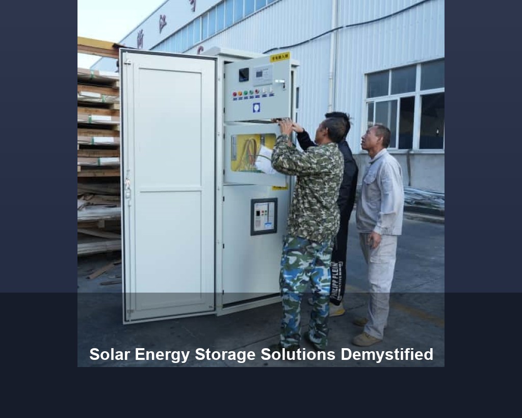 Solar Energy Storage Solutions Demystified