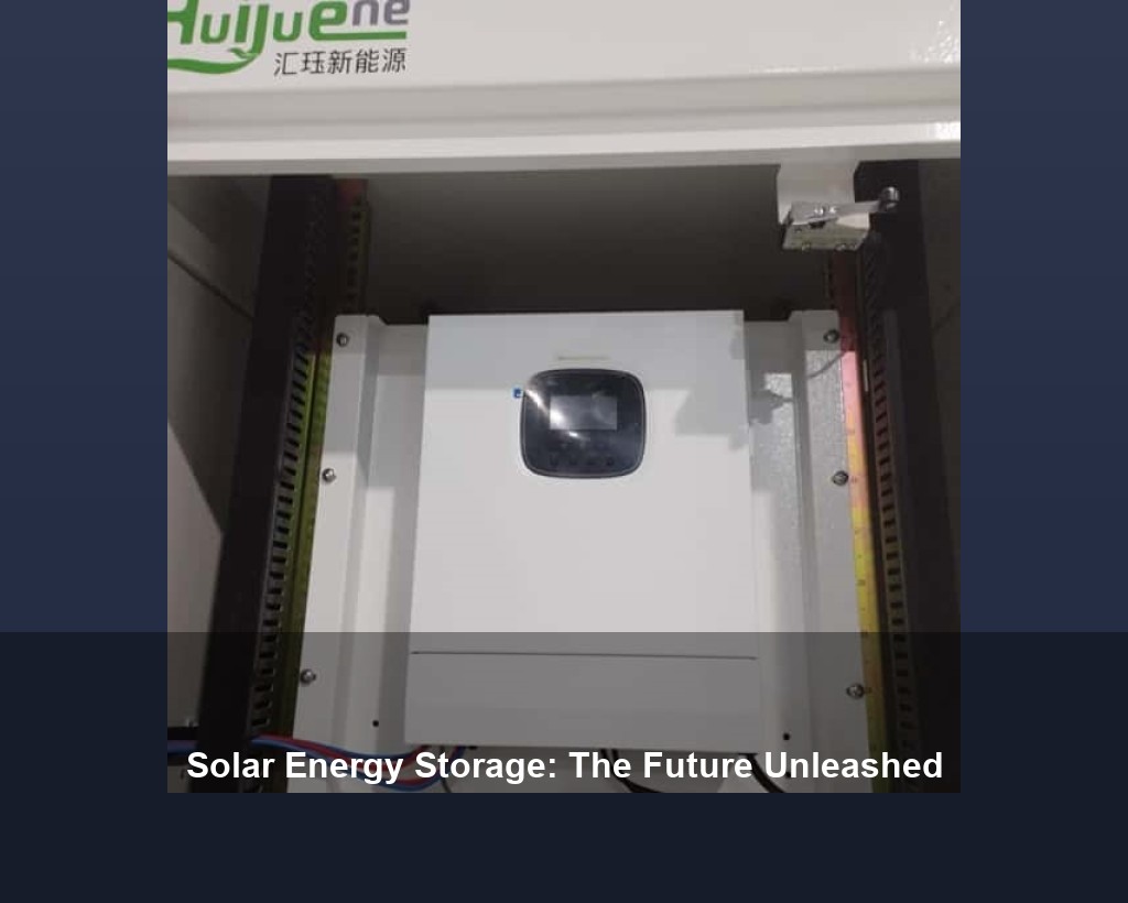 Solar Energy Storage: The Future Unleashed