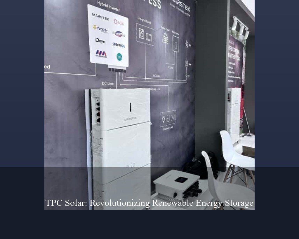 TPC Solar: Revolutionizing Renewable Energy Storage
